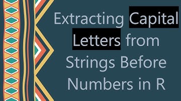 Extracting Capital Letters from Strings Before Numbers in R