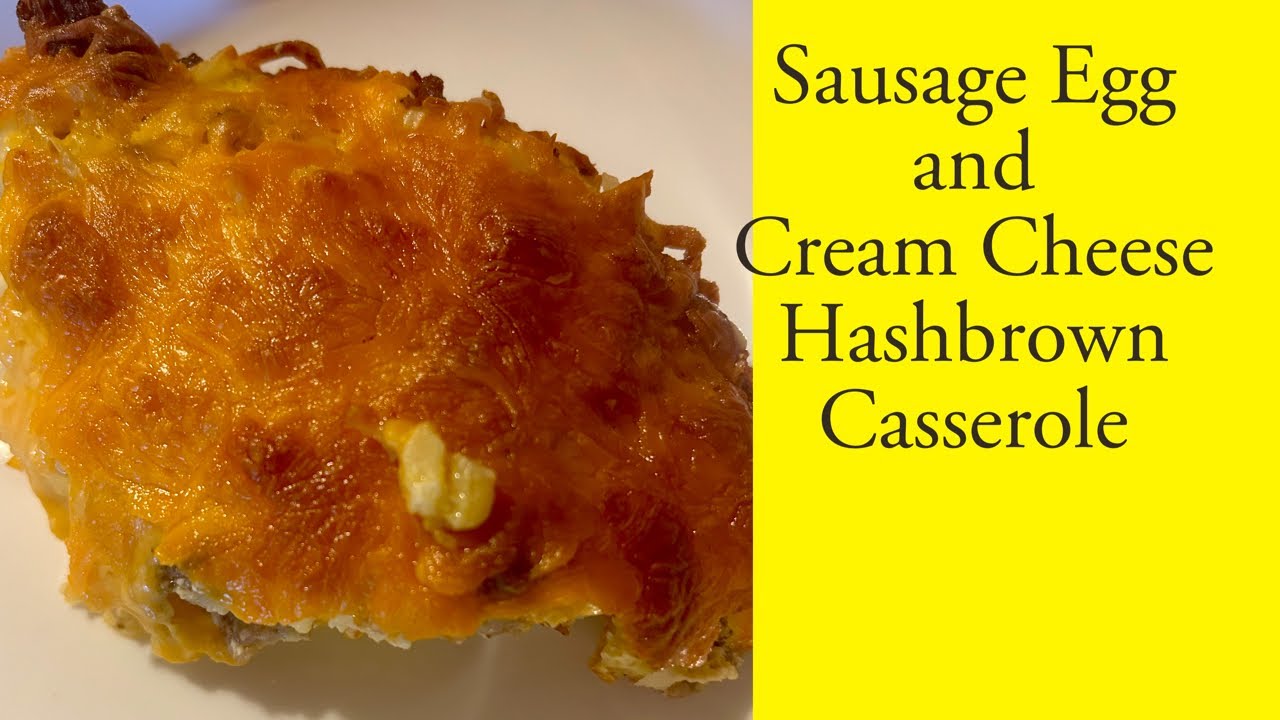 Sausage Egg and Cream Cheese Hashbrown   Casserole #eggs #sausage #creamcheese #hashbrowns 