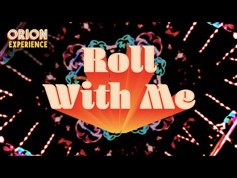 Roll With Me The Orion Experience