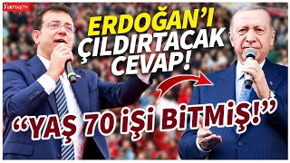 İmamoğlu'ndan Erdoğan'ı çıldırtacak cevap! "Yaş yetmiş işi bitmiş!"