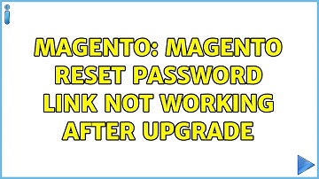 Magento: Magento Reset Password Link not working after upgrade (4 Solutions!!)