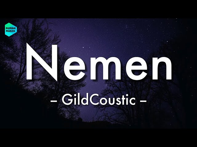 Nemen - GildCoustic (Lirik Lagu) 🎵 class=