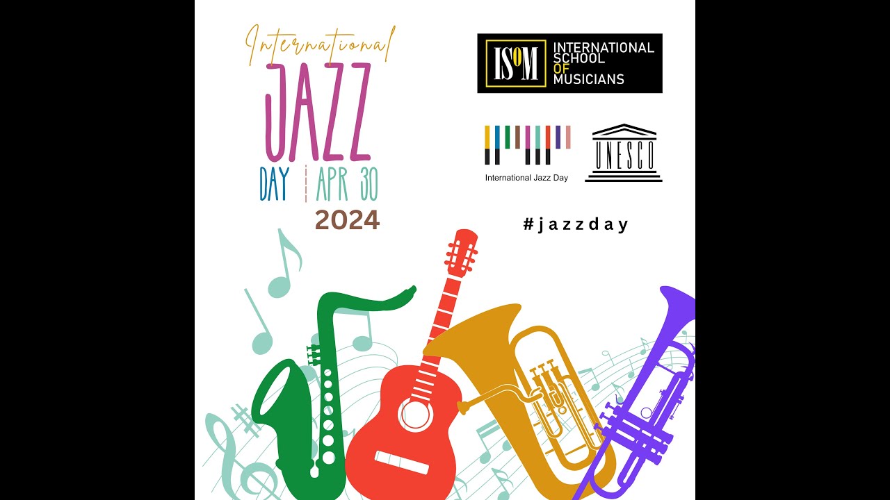  International School of Musicians Jazz Day 2024 - YouTube 