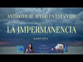 El Antídoto al Apego en Esta Vida - La Impermanencia- MAESTRO GAMPOPA