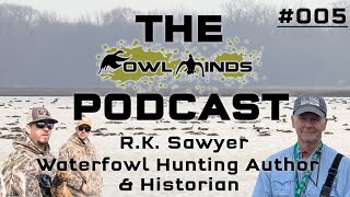 The Fowl Minds Podcast #005 RK Sawyer - Texas Waterfowl Hunting Author / Texas Market Hunting by Fowl Minds 174 views 1 year ago 1 hour, 10 minutes