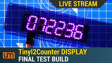 LIVE: TinyI2Counter Display Build and Test