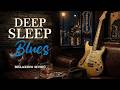 🎧 Deep Sleep Blues – Calming Music for Insomnia & Stress Relief