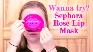 Wanna try? ТЕСТИРУЕМ ВМЕСТЕ маску для губ Sephora Rose Lip Mask.