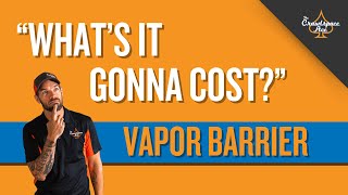 What's It Cost? - Vapor Barrier