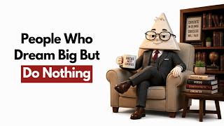 The Psychology of People Who Dream Big But Do Nothing — The Dark Side No One Talks About