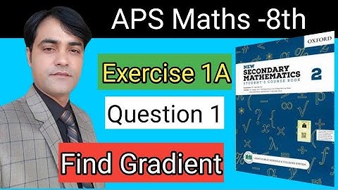 Exercise 1A Question No 1  II APS Maths 8th II New Secondary Mathematics Book2 I Find Gradient