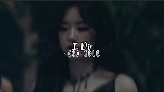 i do-(g)-idle (slowed + reverb)