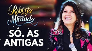 ROBERTA MIRANDA 💕 AS MELHORES CANÇÕES ROMÂNTICAS | SÓ SUCESSOS INESQUECÍVEIS