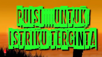 PUISI UNTUK ISTRIKU TERCINTA || musikalisasi puisi