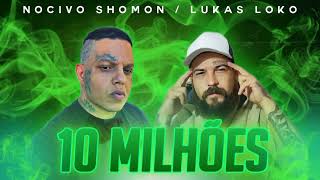 Nocivo Shomon feat Lukas Loko ( 10 Milhões ) Prod. Dylon No Beat