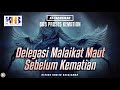 Attadzkirah 9  bab proses kematian delegasi malaikat maut sebelum kematian  khalid basalamah