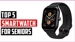 ✅Best smartwatches for seniors 2024 | Top 5 smartwatch Reviews