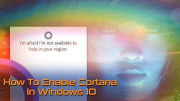 How To Enable Cortana In Windows 10