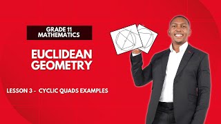 Grade 11 - Euclidean Geometry | Cyclic Quads | Mlungisi Nkosi