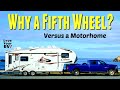 Why a Fifth Wheel versus a Motorhome as our Full Time RV