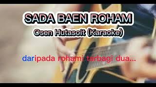 SADA BAEN ROHAM.OSEN HUTASOIT (Karaoke).Musik Cover.Nelson Sidabutar.