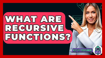 What Are Recursive Functions? - Next LVL Programming