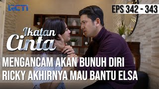 IKATAN CINTA - Licik!! Mengancam Akan Bunuh Diri, Ricky Akhirnya Mau Bantu Elsa