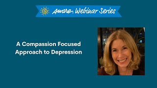 A Compassion Focused Approach to Depression | Aware Webinar