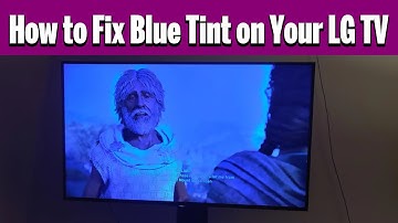How to Fix Blue Tint on Your LG TV | Complete Troubleshooting Guide