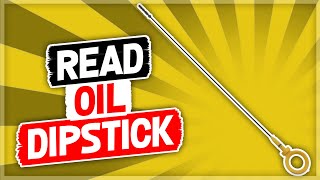 How to Check Your Engine Oil Level & Read an Oil Dipstick