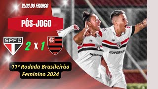 SÃO PAULO 2 X 1 FLAMENGO - 11ª RODADA BRASILEIRÃO FEMININO 2024