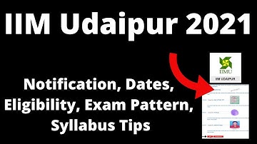 IIM Udaipur 2021: Application Form, Exam Pattern, Eligibility Criteria, Syllabus, Preparation Tips