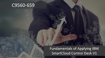 C9560-659 Fundamentals of Applying IBM SmartCloud Control Desk V1 - CertifyGuide Exam Video Training