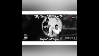My Heart Will Go On Cover By. Reigen S Feat. Bryan Kenang