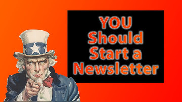 Why YOU Should Start a Newsletter!