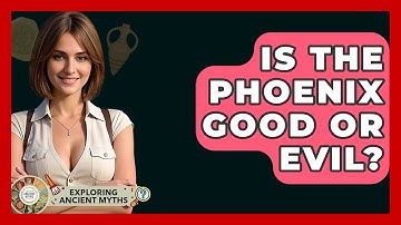 Is The Phoenix Good Or Evil? - Exploring Ancient Myths