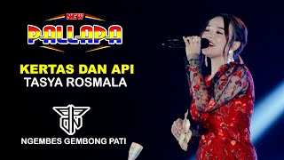 KERTAS & API - TASYA ROSMALA - NEW PALLAPA - PPDN - NGEMBES GEMBONG PATI