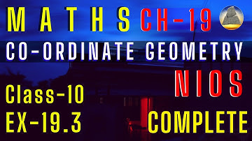 Co-Ordinate Geometry, NIOS, Class 10,Ch-19,Book -2, Ex-19.3,Complete