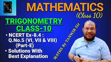 Trigonometry Class 10 | NCERT Ex 8.4 | Q.No.5 (vi, vii & viii) | PART-E |
