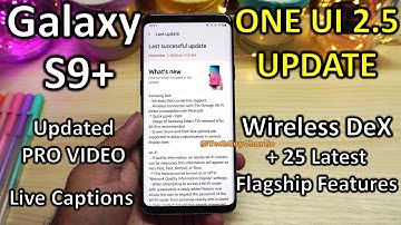 Galaxy S9+ ONE UI 2.5 OFFICIAL update 25 NEW AWESOME features
