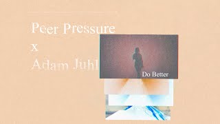 Peer Pressure x Adam Juhl - Do Better (Lyric Video) Resimi