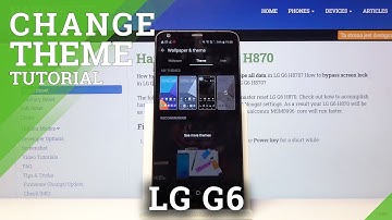 How to Change Device Theme in LG G6 - Personalize LG Smartphone