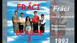 Video thumbnail of "Frácilor Együttes - Fráci -Beás cigány népdalok"