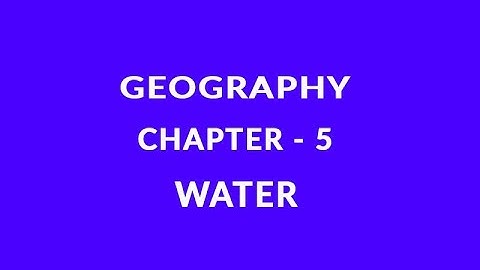 Water - Chapter 5 Geography NCERT class 7