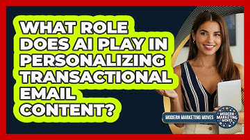 What Role Does AI Play In Personalizing Transactional Email Content? - Modern Marketing Moves