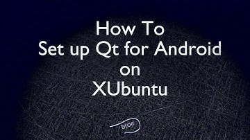 How to Set up Qt for Android on XUbuntu (64-bit)