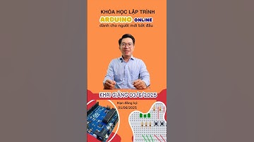 Thông báo khai giảng khóa học lập trình Arduino Online tháng 6/2025 - lh0949249991