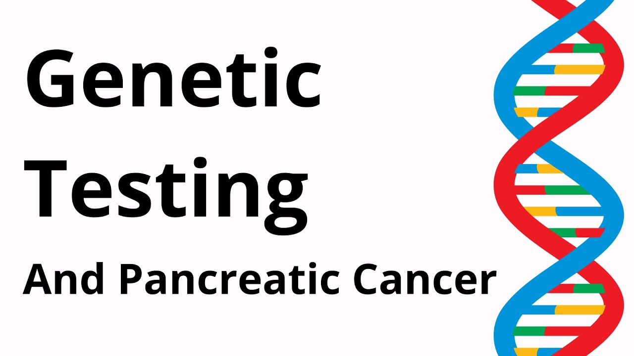 Genetic Testing and Pancreatic Cancer - Carol Cremin, MSc, CCGC