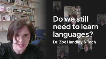 Tutor & Tech. Dr  Zoe Handley. Do we still need to learn languages?