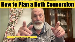 How to Plan a Roth Conversion by I was Retired! 1,125 views 5 months ago 13 minutes, 28 seconds